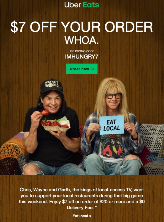 Wayne's World/Uber Eats IMHUNGRY7 promo code saves $7 on eligible orders of at least $20.
